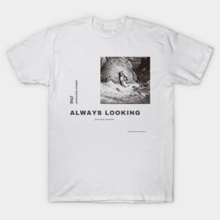 Always Looking for New Reasons T-Shirt